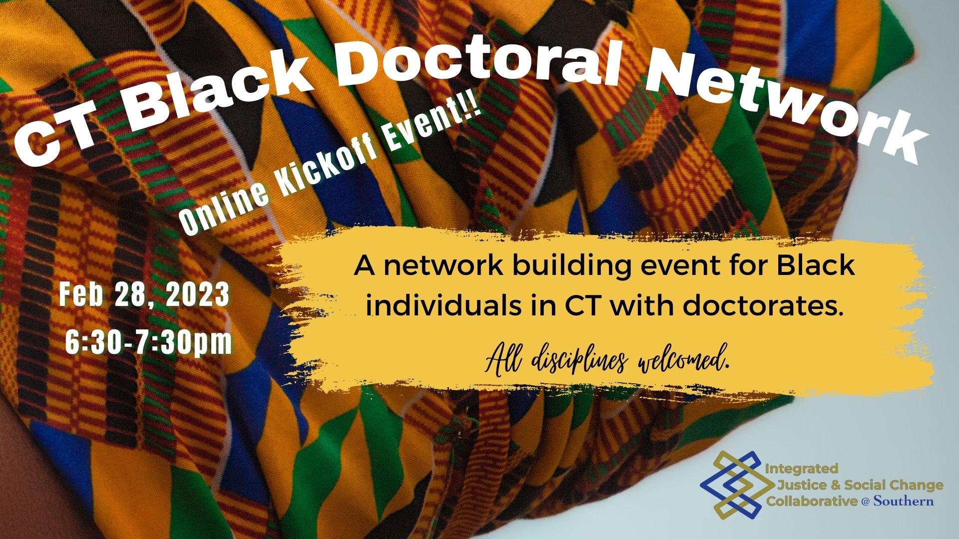 Kente cloth with the words CT Black Doctoral Network Online Kickoff Event Feb 28, 6:30-7:30pm